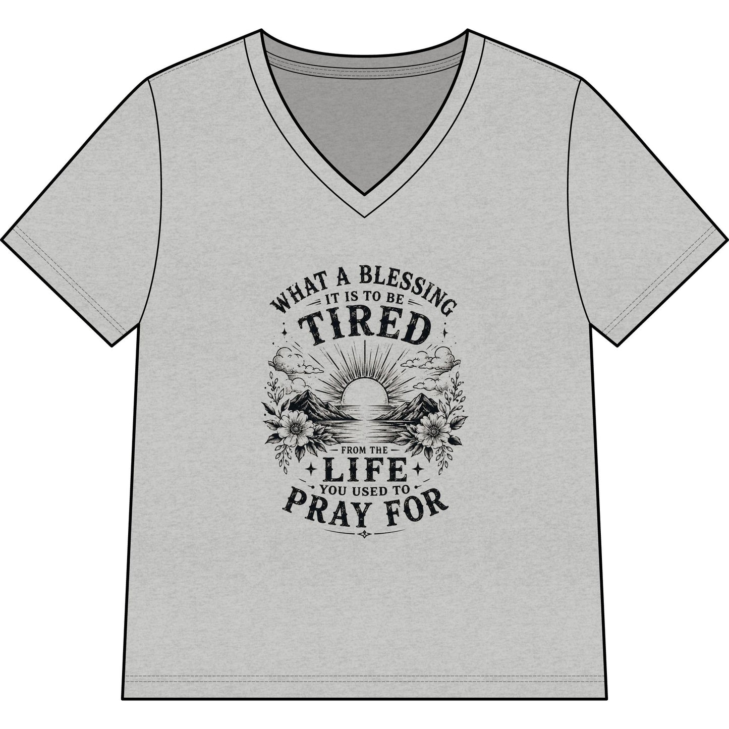 WOMENS V-Neck T - “What a Blessing It Is to Be Tired”
