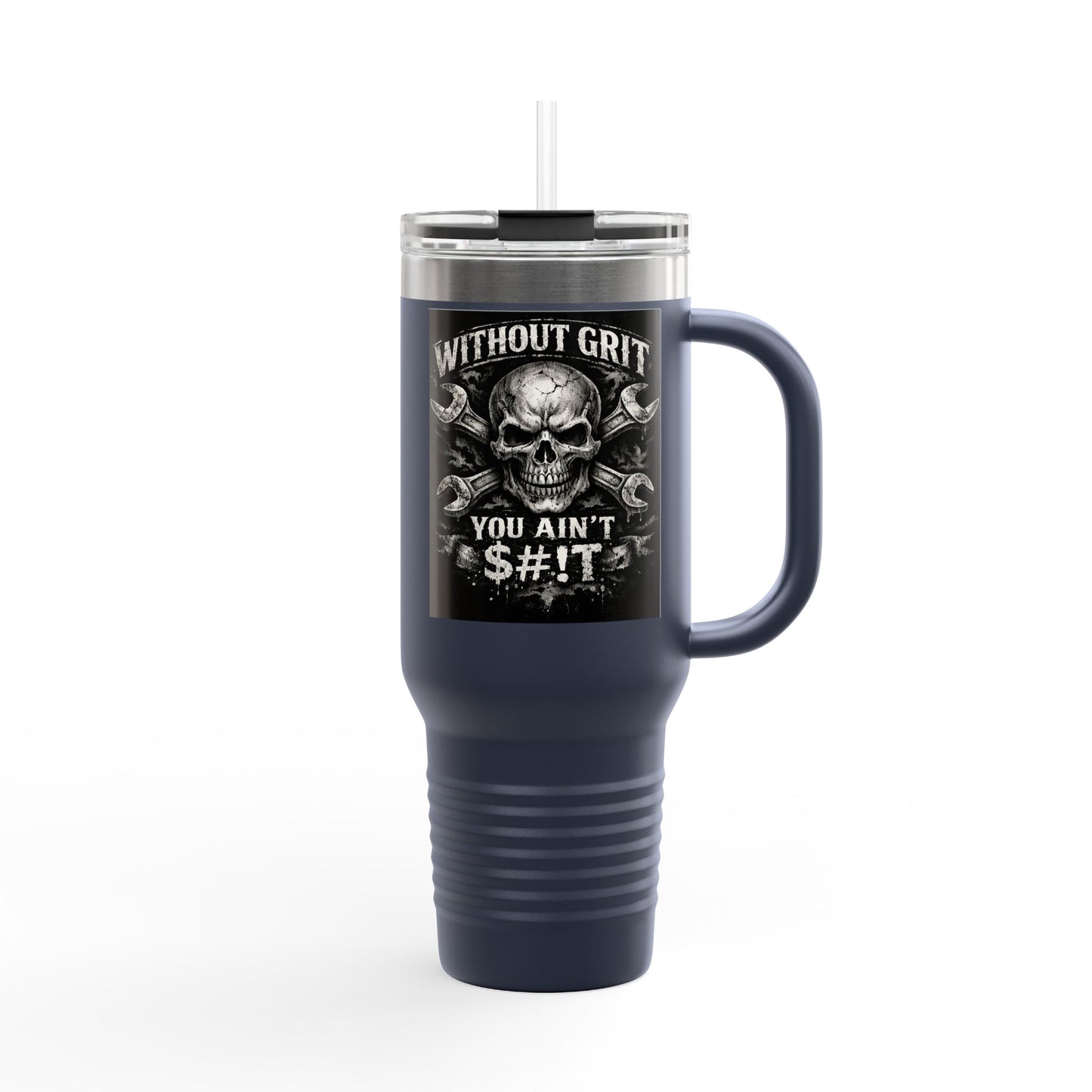 40oz Insulated Travel Mug — "Without Grit You Ain't S#*t"