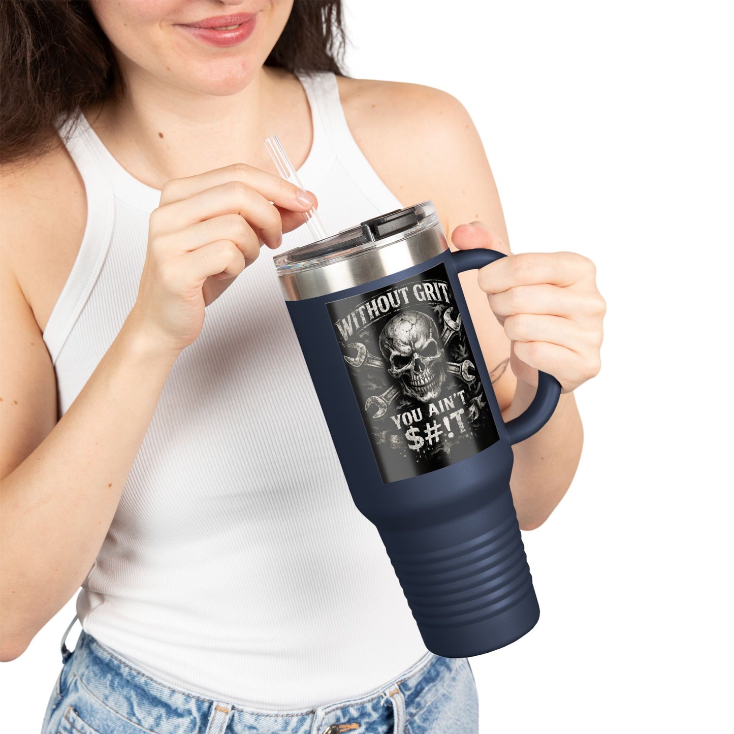 40oz Insulated Travel Mug — "Without Grit You Ain't S#*t"