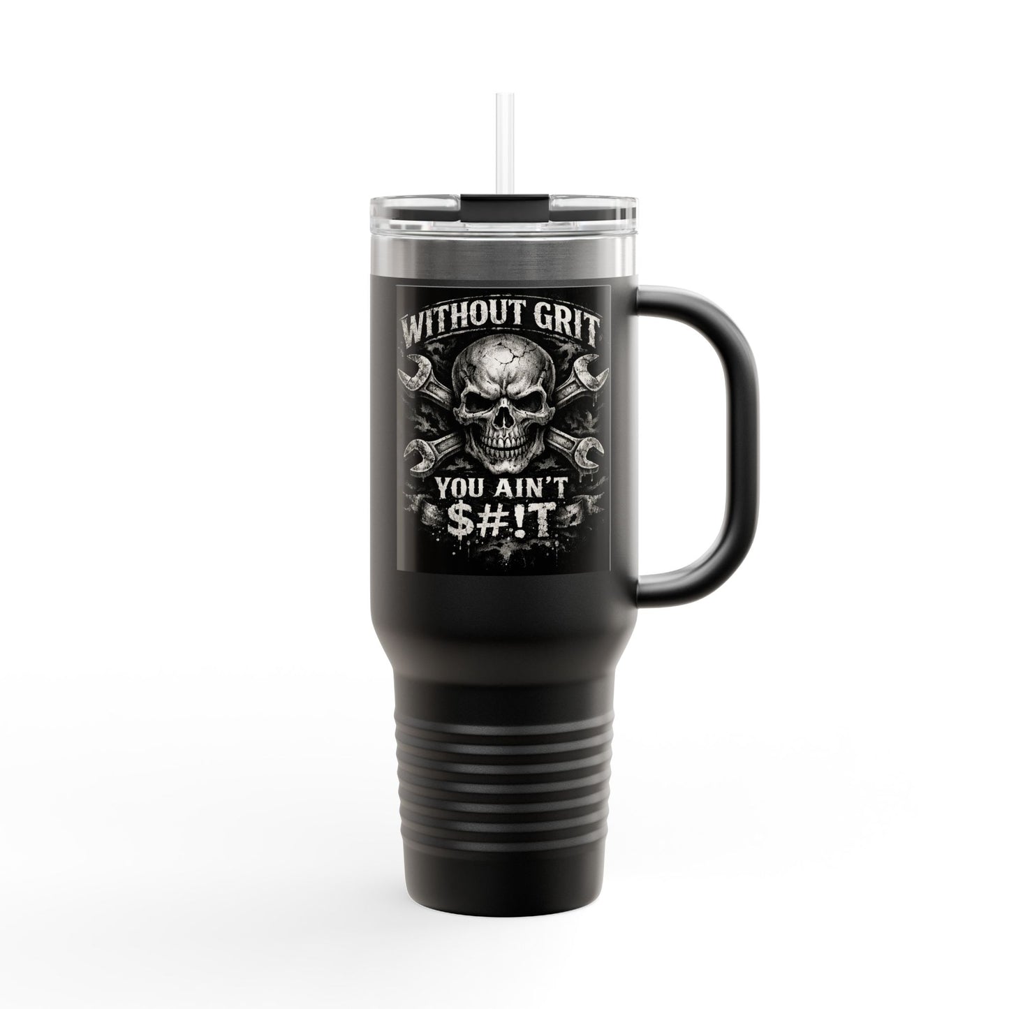 40oz Insulated Travel Mug — "Without Grit You Ain't S#*t"
