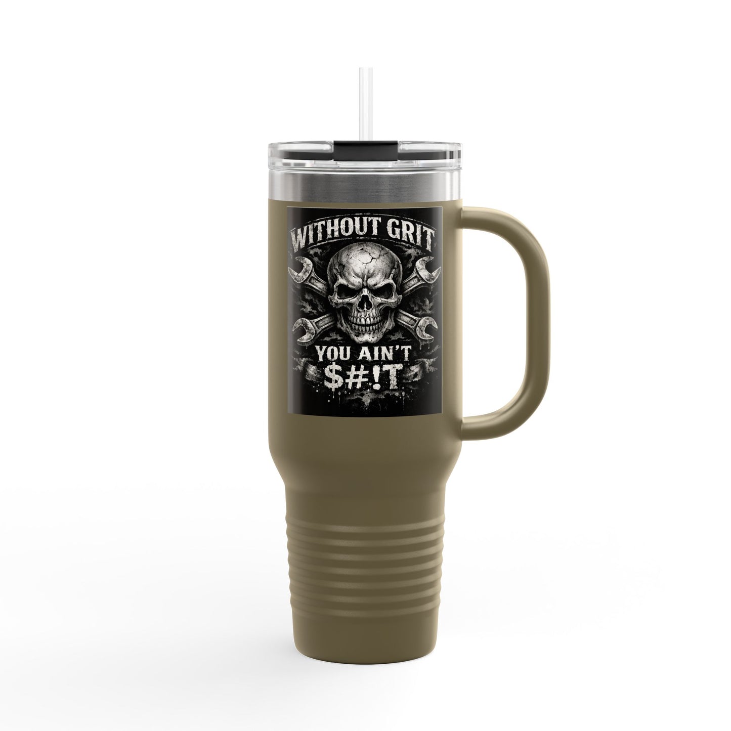40oz Insulated Travel Mug — "Without Grit You Ain't S#*t"