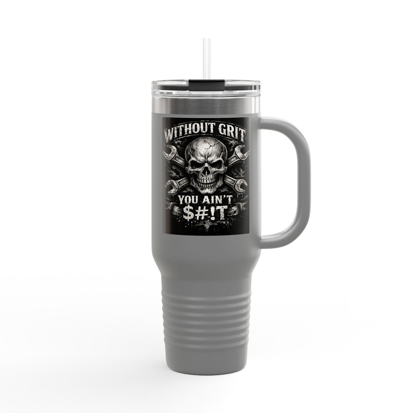 40oz Insulated Travel Mug — "Without Grit You Ain't S#*t"