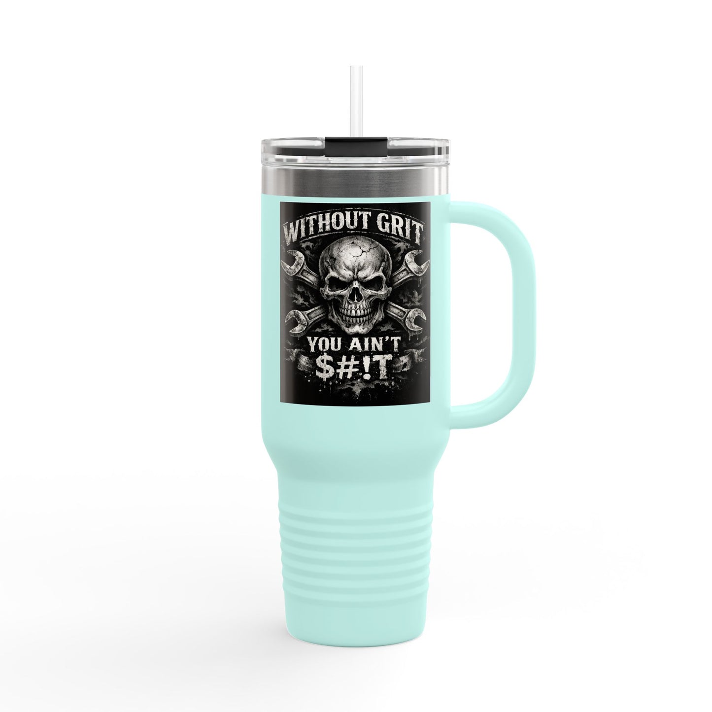 40oz Insulated Travel Mug — "Without Grit You Ain't S#*t"