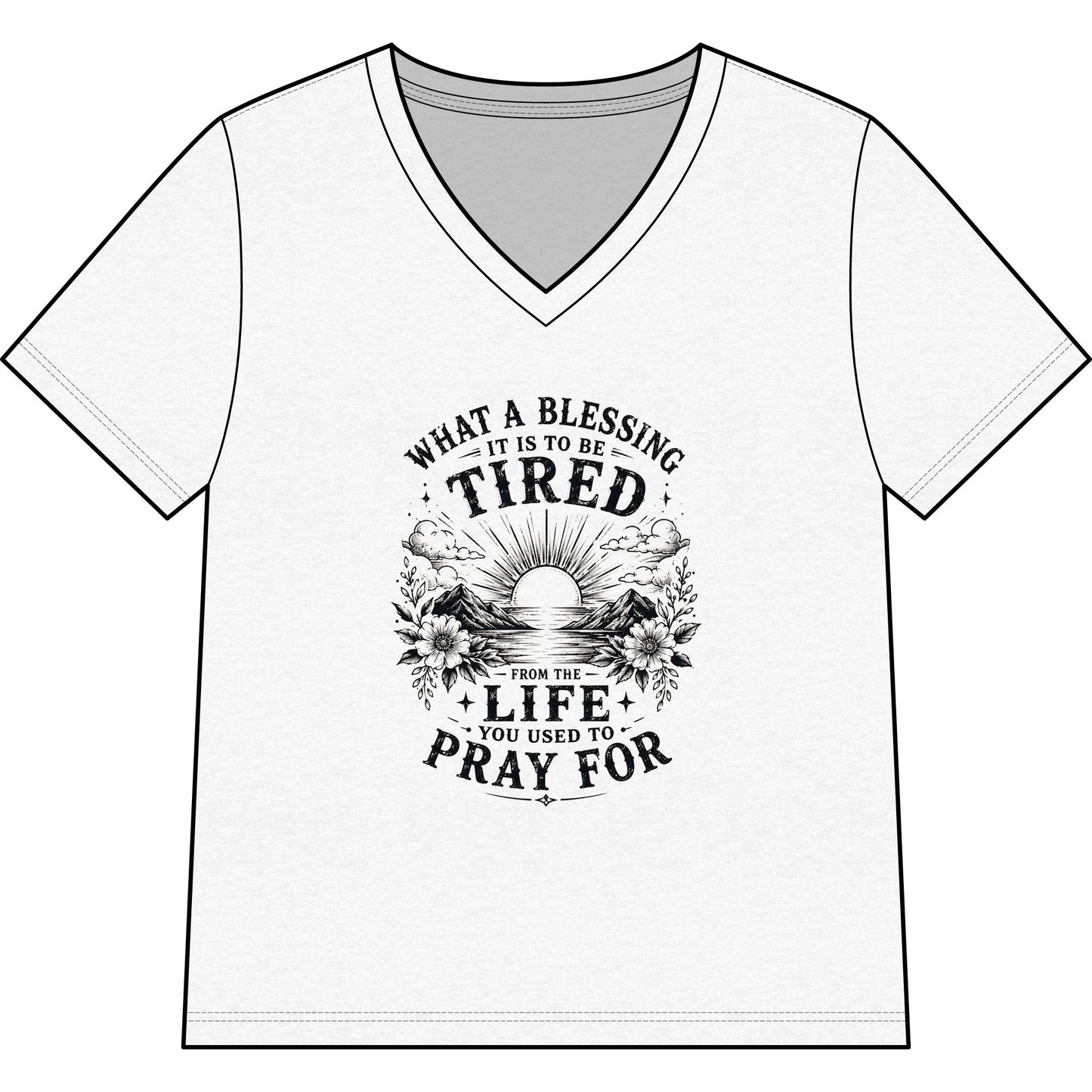 WOMENS V-Neck T - “What a Blessing It Is to Be Tired”