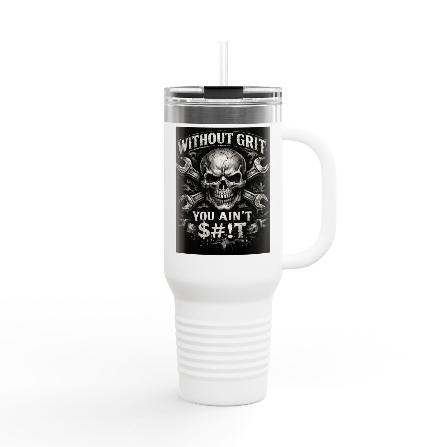 40oz Insulated Travel Mug — "Without Grit You Ain't S#*t"
